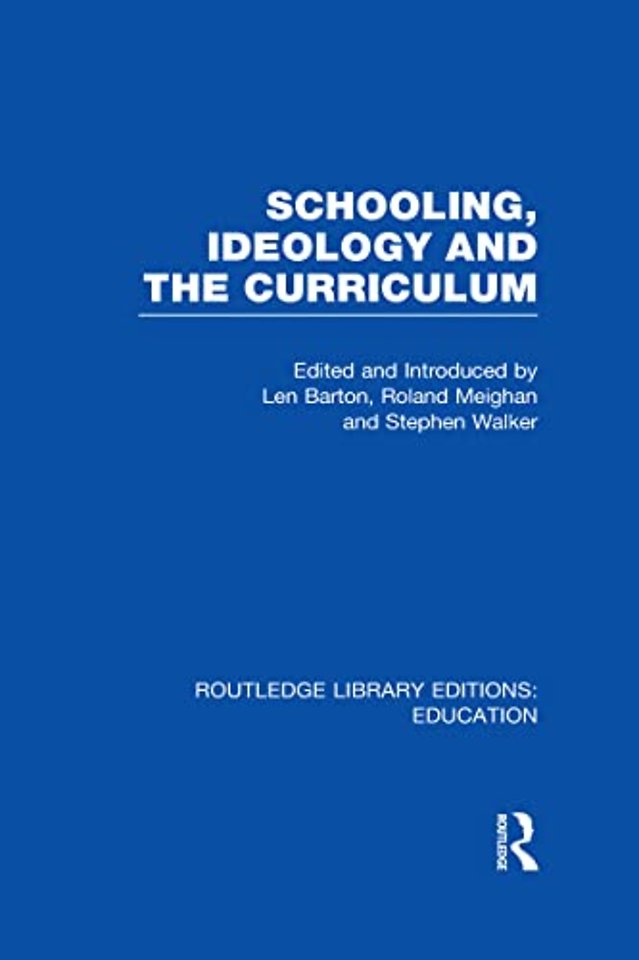 Schooling, Ideology and the Curriculum (RLE Edu L)