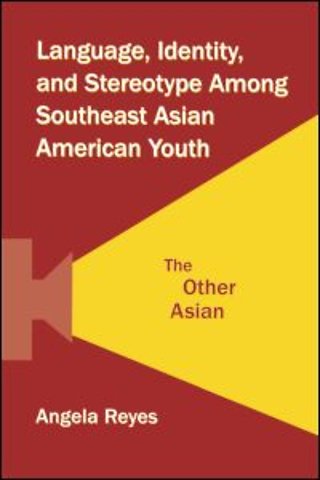 Language, Identity, and Stereotype Among Southeast Asian American Youth