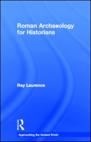Roman Archaeology for Historians