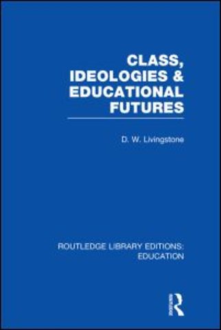 Class, Ideologies and Educational Futures