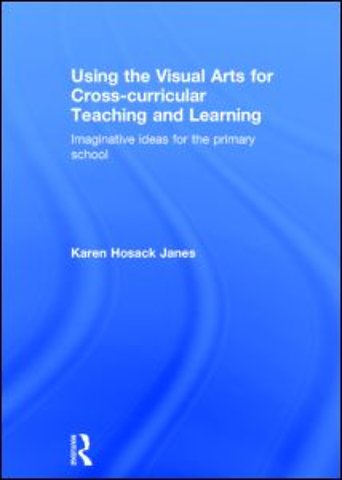 Using the Visual Arts for Cross-curricular Teaching and Learning