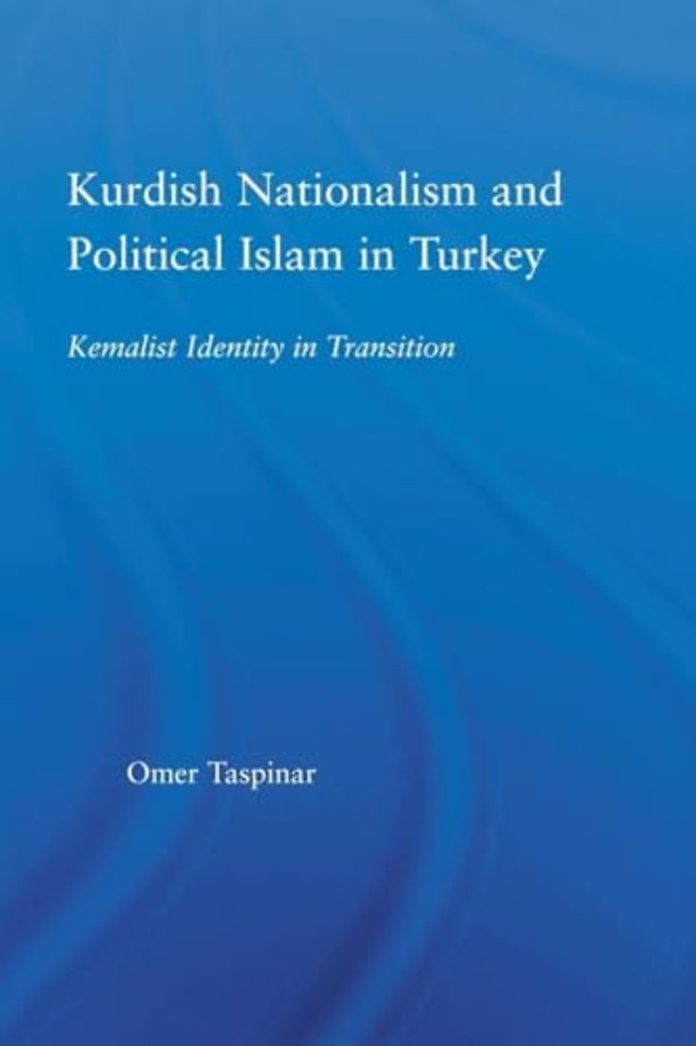 Kurdish Nationalism and Political Islam in Turkey