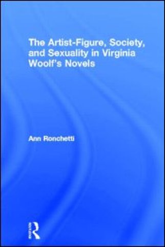 Artist-Figure, Society, and Sexuality in Virginia Woolf's Novels