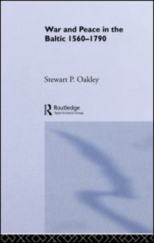 War and Peace in the Baltic, 1560-1790