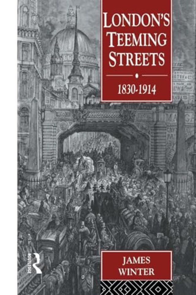 London's Teeming Streets, 1830-1914