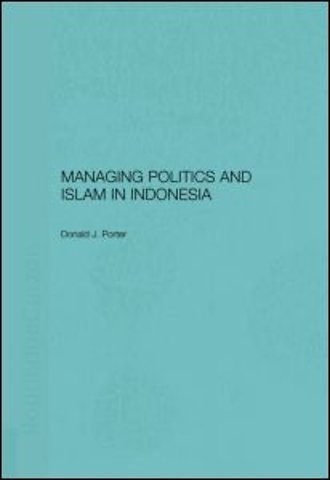 Managing Politics and Islam in Indonesia