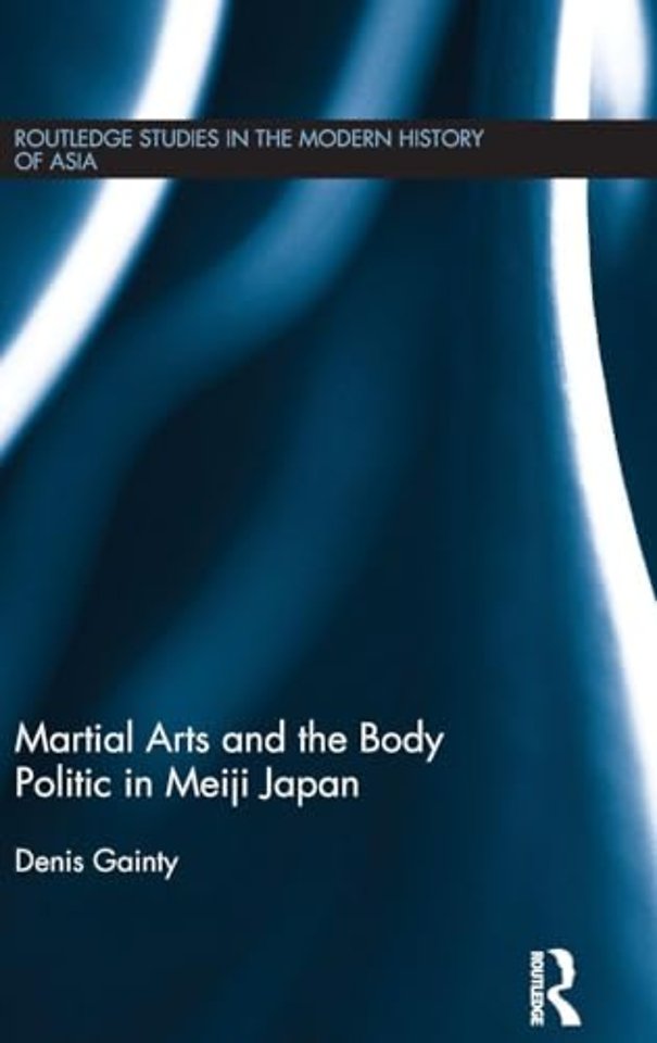 Martial Arts and the Body Politic in Meiji Japan