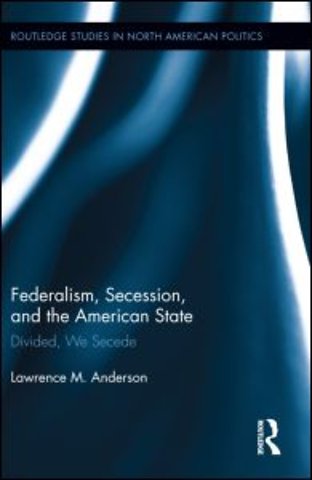 Federalism, Secession, and the American State