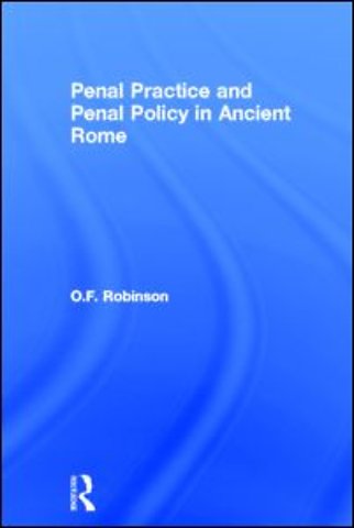 Penal Practice and Penal Policy in Ancient Rome