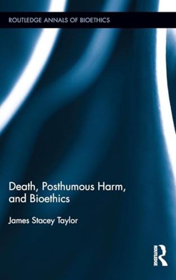 Death, Posthumous Harm, and Bioethics