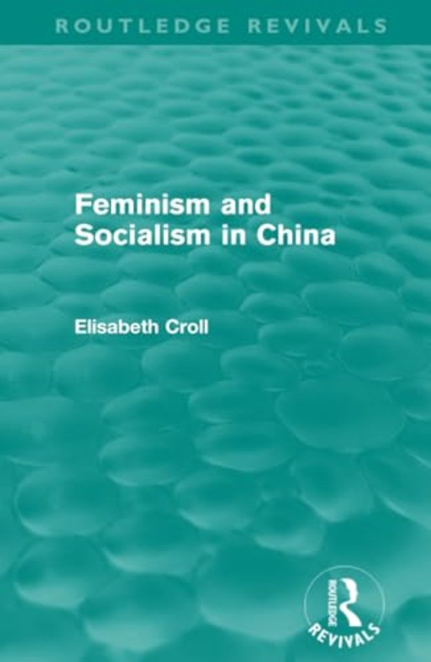 Feminism and Socialism in China (Routledge Revivals)