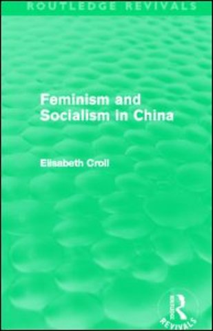 Feminism and Socialism in China (Routledge Revivals)