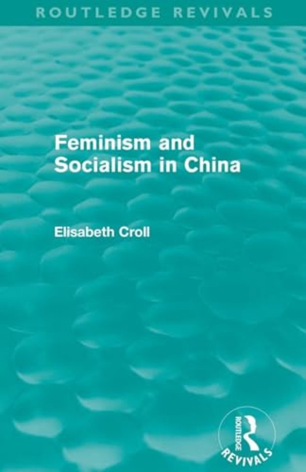 Feminism and Socialism in China (Routledge Revivals)