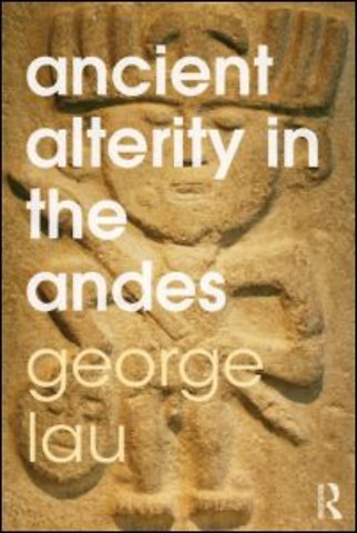 Ancient Alterity in the Andes