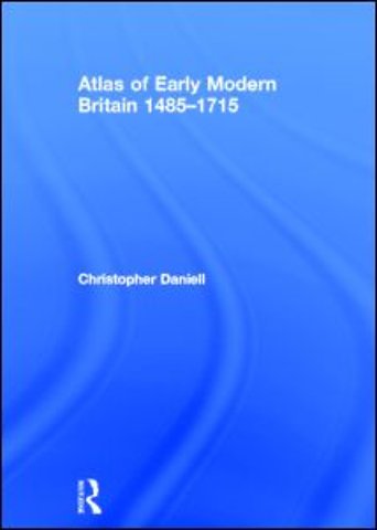 Atlas of Early Modern Britain, 1485-1715