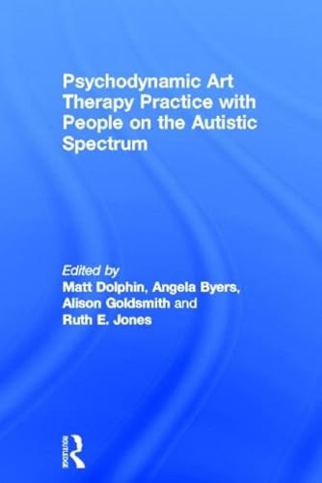 Psychodynamic Art Therapy Practice with People on the Autistic Spectrum