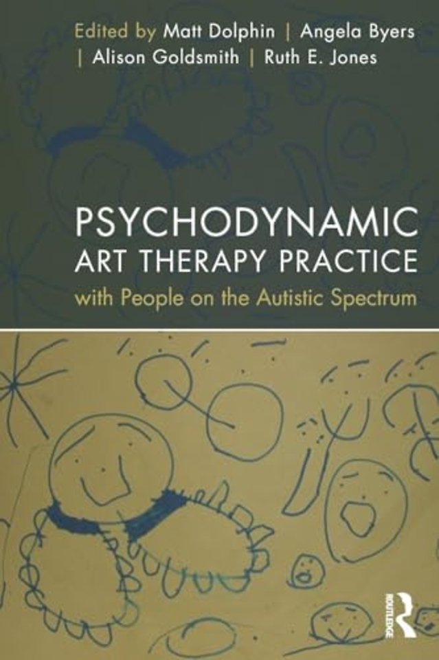 Psychodynamic Art Therapy Practice with People on the Autistic Spectrum