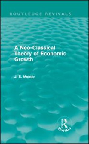 Neo-Classical Theory of Economic Growth (Routledge Revivals)