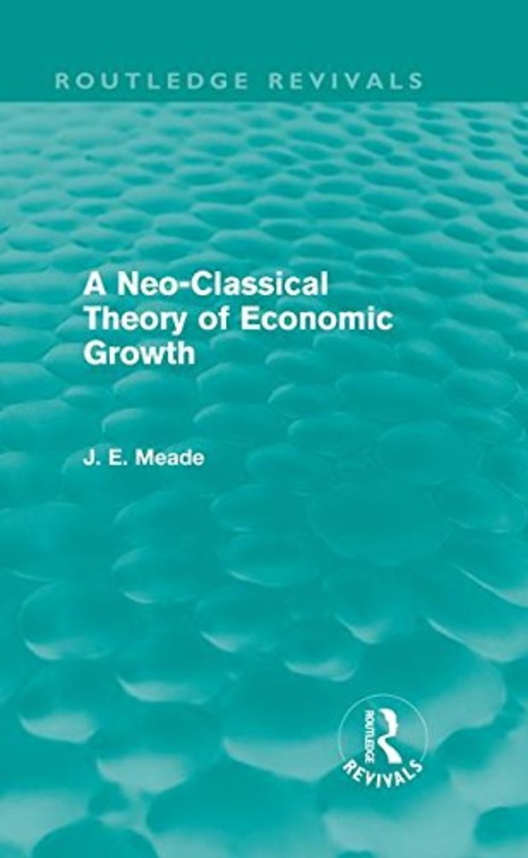 Neo-Classical Theory of Economic Growth (Routledge Revivals)