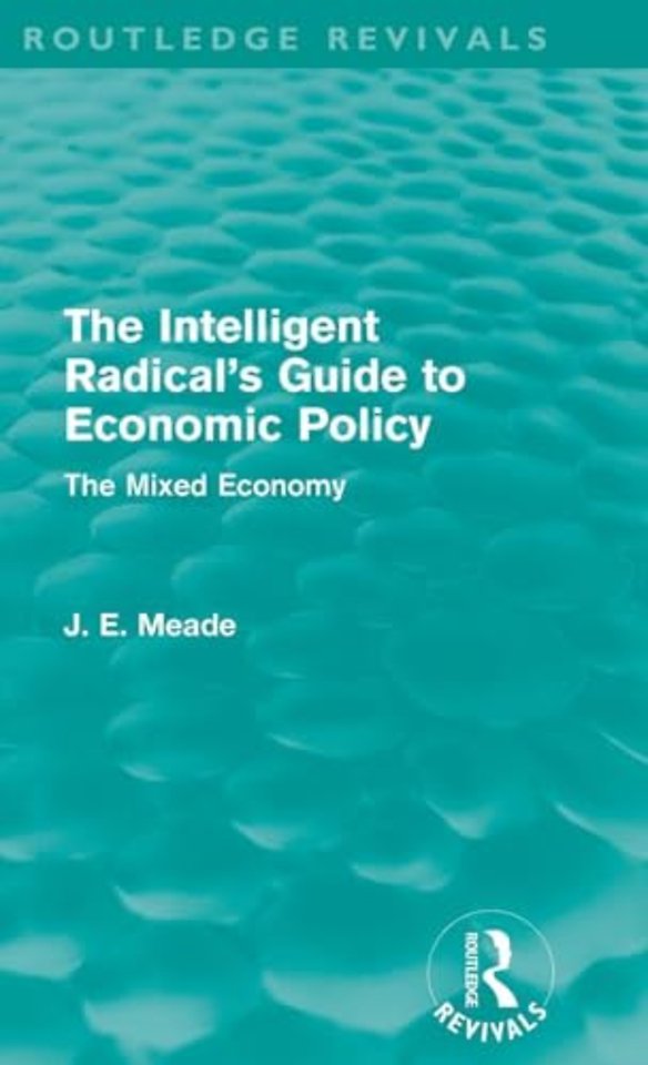Intelligent Radical's Guide to Economic Policy (Routledge Revivals)