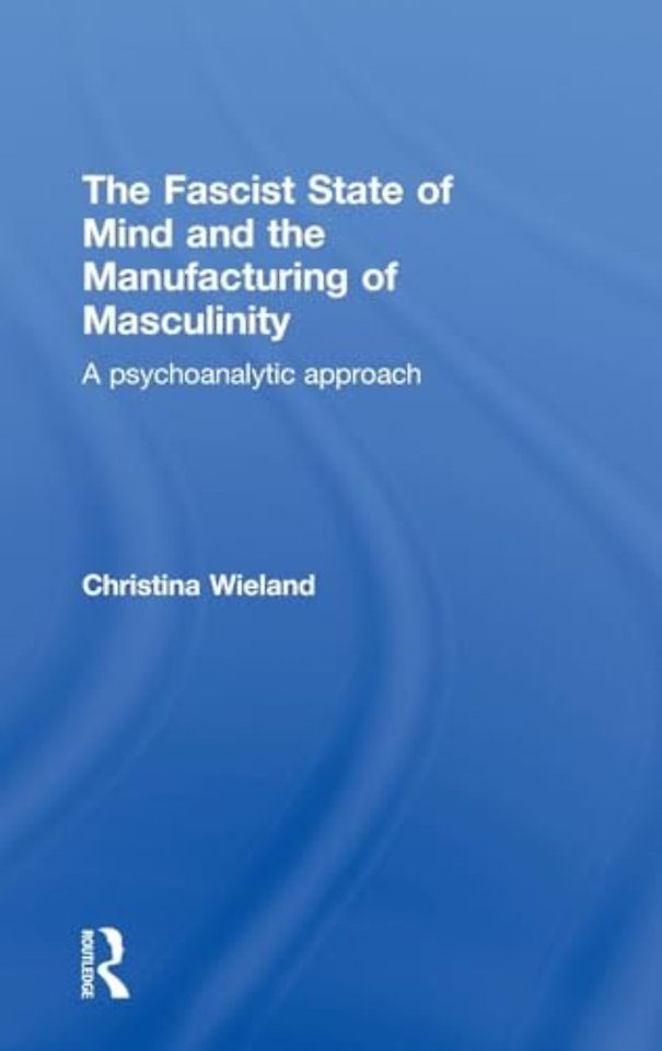 Fascist State of Mind and the Manufacturing of Masculinity