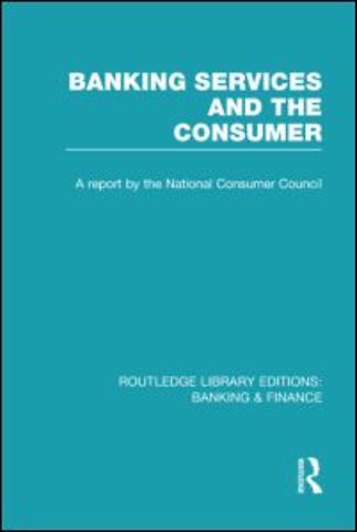 Banking Services and the Consumer (RLE: Banking & Finance)