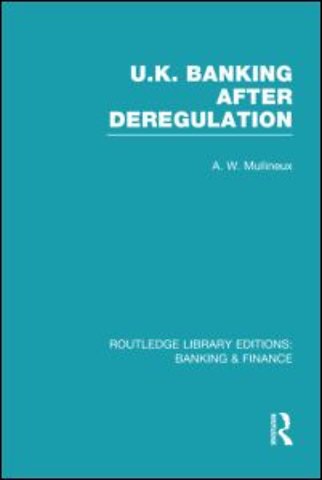 UK Banking After Deregulation (RLE: Banking & Finance)