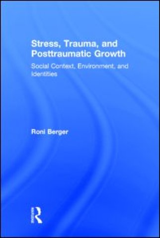 Stress, Trauma, and Posttraumatic Growth