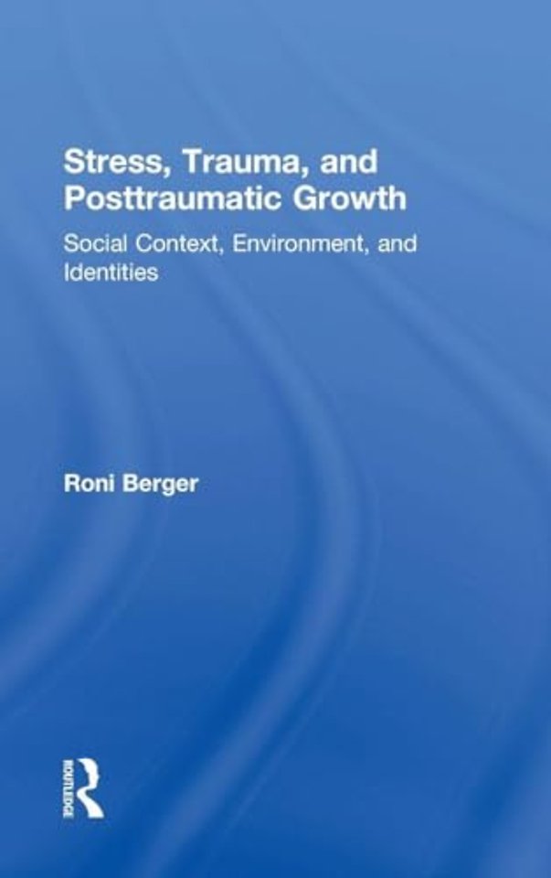 Stress, Trauma, and Posttraumatic Growth