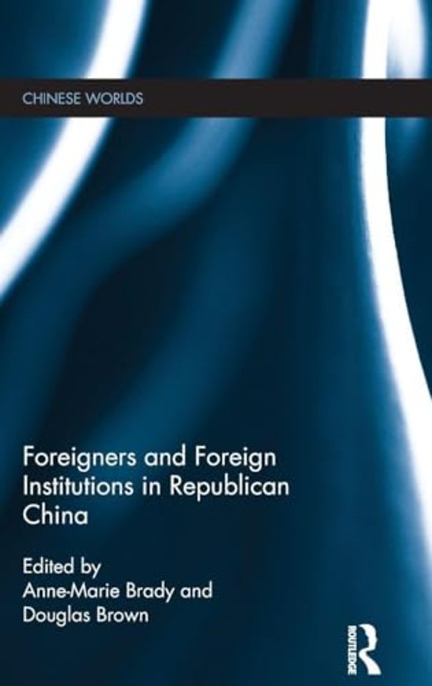 Foreigners and Foreign Institutions in Republican China