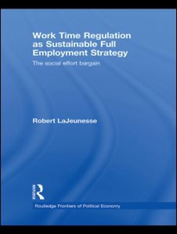 Work Time Regulation as Sustainable Full Employment Strategy