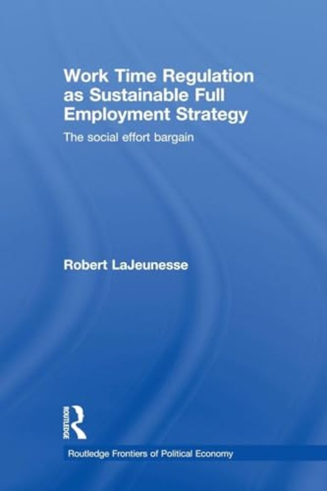 Work Time Regulation as Sustainable Full Employment Strategy