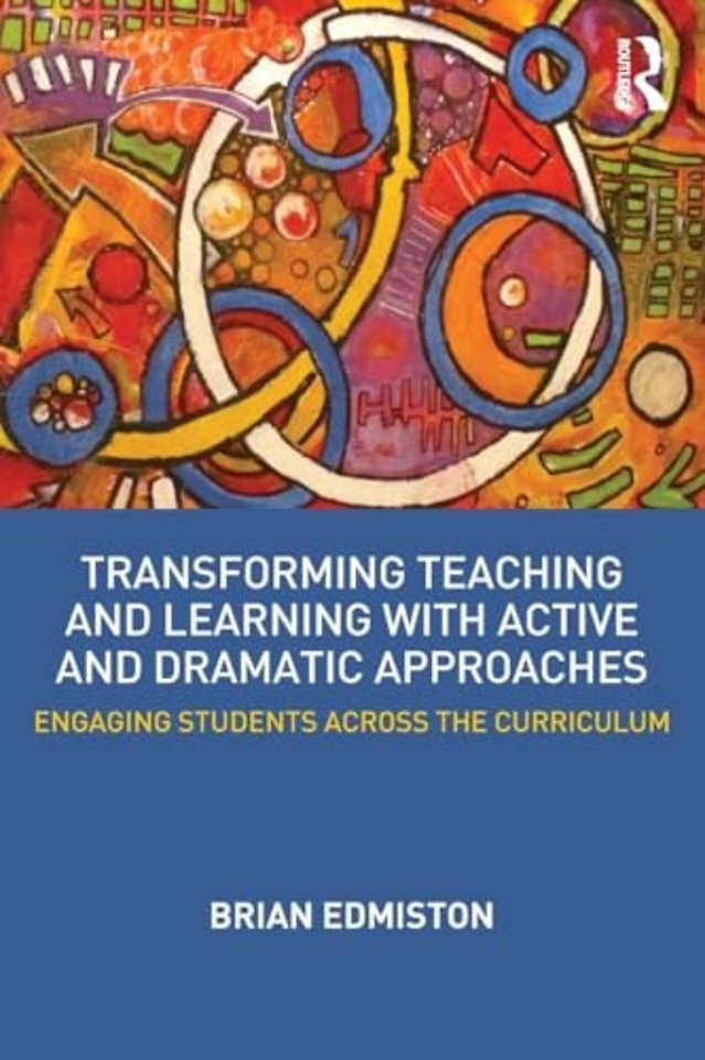 Transforming Teaching and Learning with Active and Dramatic Approaches