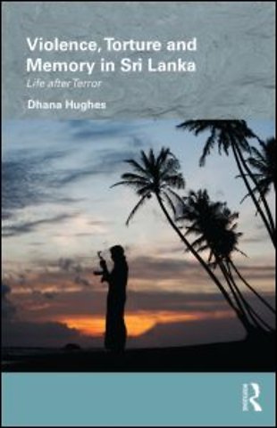 Violence, Torture and Memory in Sri Lanka