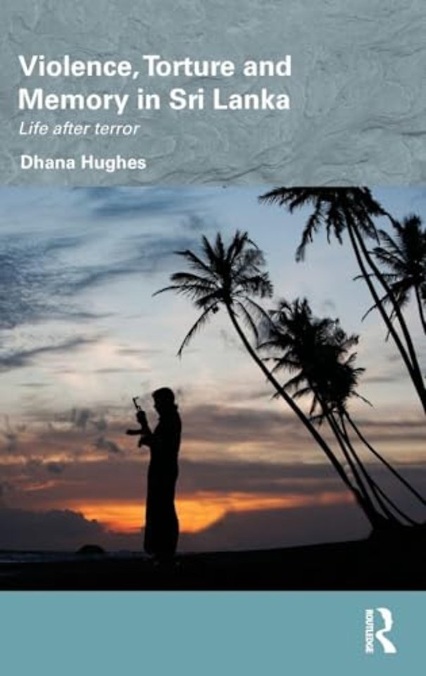 Violence, Torture and Memory in Sri Lanka