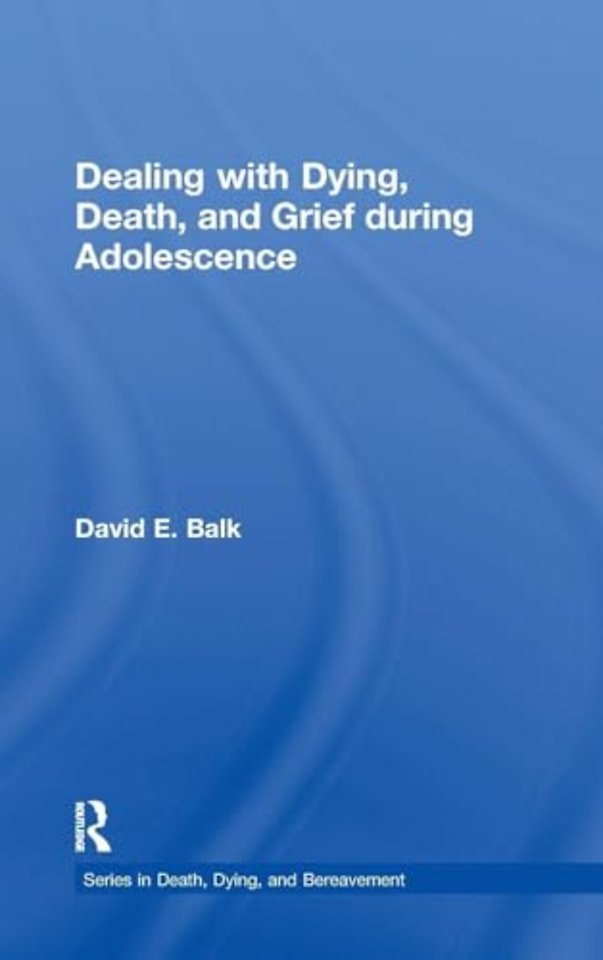 Dealing with Dying, Death, and Grief during Adolescence
