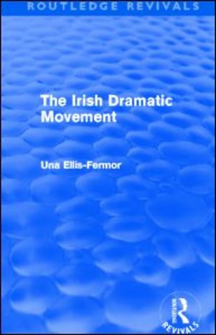 Irish Dramatic Movement (Routledge Revivals)