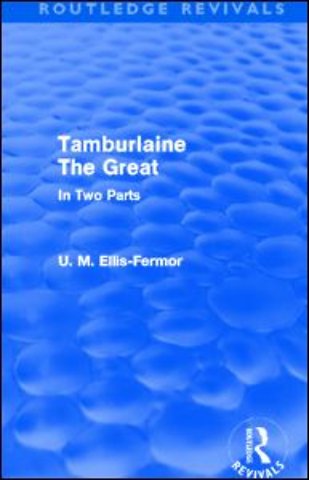 Tamburlaine the Great - In Two Parts (Routledge Revivals)
