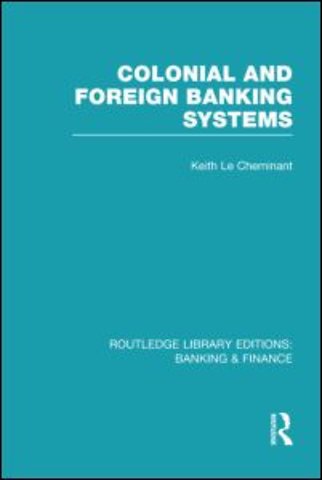 Colonial and Foreign Banking Systems (RLE Banking & Finance)