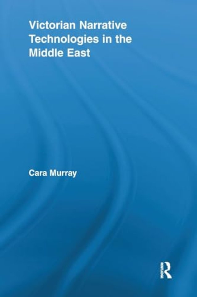 Victorian Narrative Technologies in the Middle East