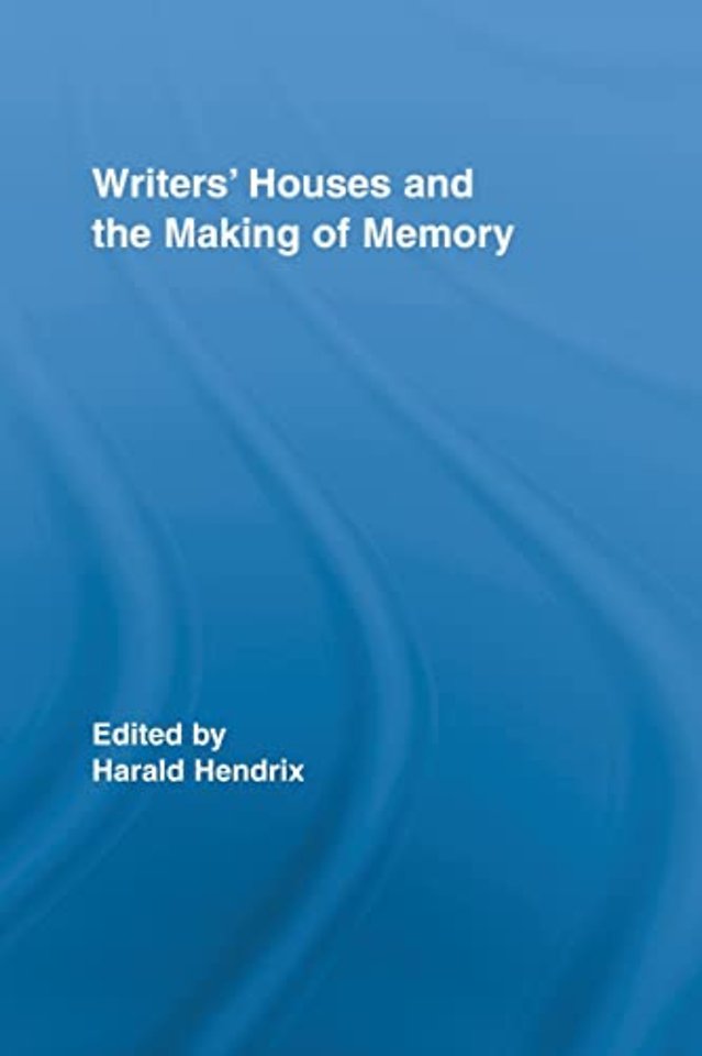 Writers' Houses and the Making of Memory