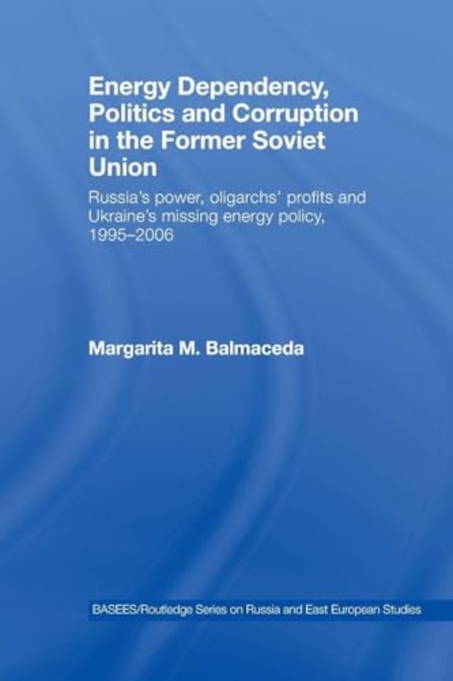Energy Dependency, Politics and Corruption in the Former Soviet Union