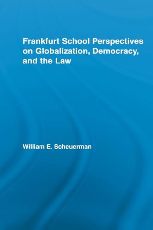Frankfurt School Perspectives on Globalization, Democracy, and the Law