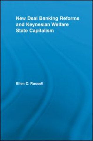 New Deal Banking Reforms and Keynesian Welfare State Capitalism