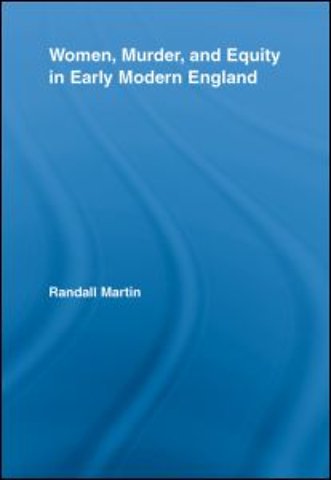 Women, Murder, and Equity in Early Modern England