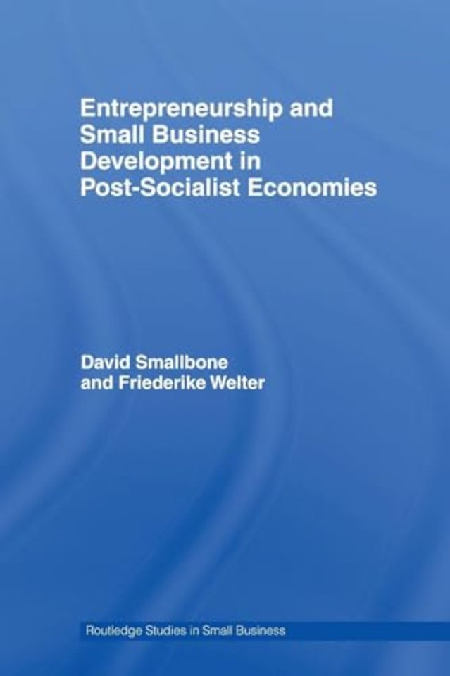 Entrepreneurship and Small Business Development in Post-Socialist Economies