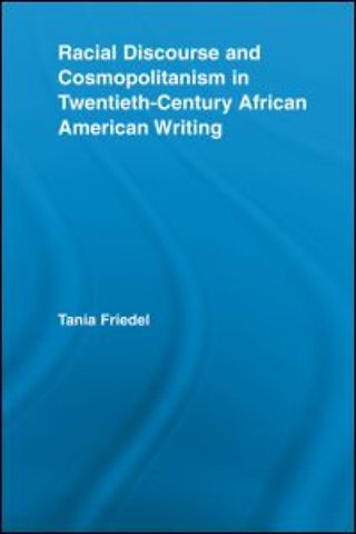 Racial Discourse and Cosmopolitanism in Twentieth-Century African American Writing