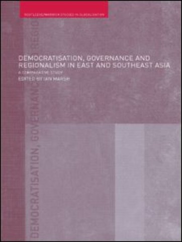 Democratisation, Governance and Regionalism in East and Southeast Asia
