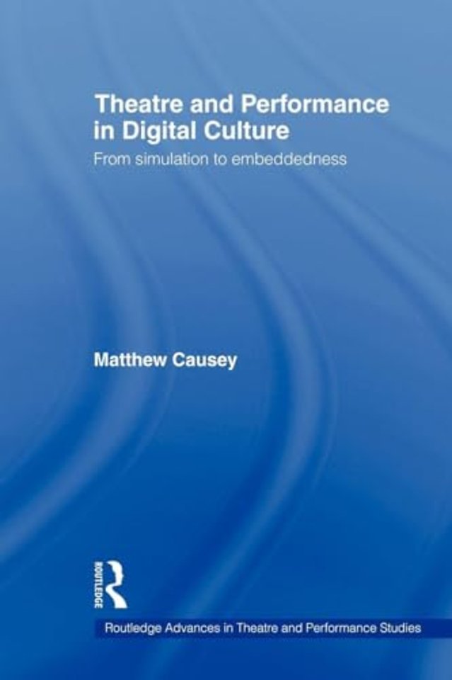 Theatre and Performance in Digital Culture