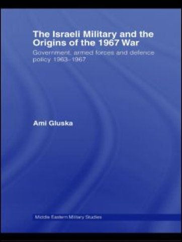 Israeli Military and the Origins of the 1967 War